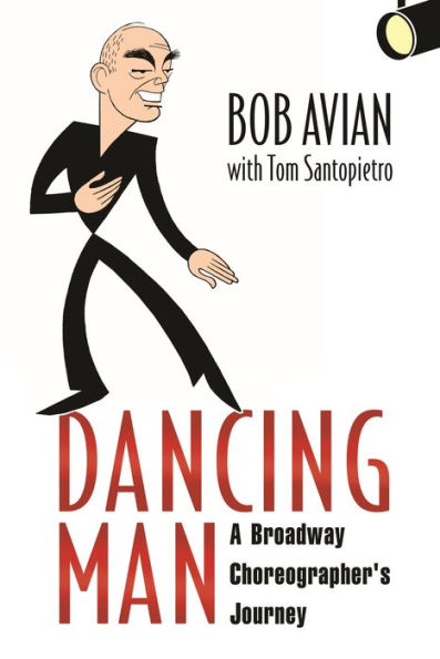 Dancing Man: A Broadway Choreographer's Journey