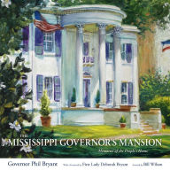 Title: The Mississippi Governor's Mansion: Memories of the People's Home, Author: Phil Bryant