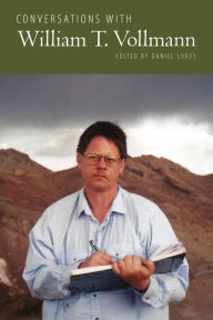 Title: Conversations with William T. Vollmann, Author: Daniel Lukes