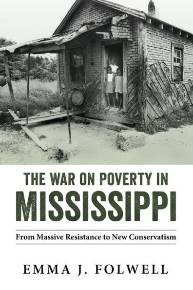 The War on Poverty Mississippi: From Massive Resistance to New Conservatism