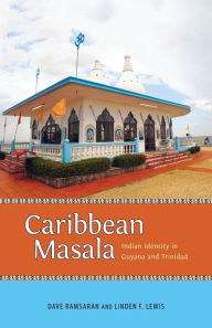 Title: Caribbean Masala: Indian Identity in Guyana and Trinidad, Author: Dave Ramsaran
