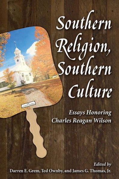 Southern Religion, Culture: Essays Honoring Charles Reagan Wilson