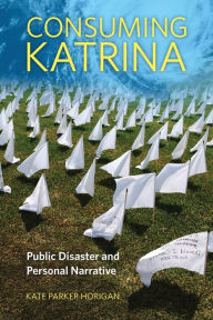 Amazon downloads audio books Consuming Katrina: Public Disaster and Personal Narrative in English 9781496828293 ePub PDB DJVU