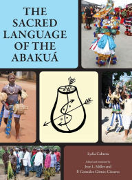 Title: The Sacred Language of the Abakuá, Author: Lydia Cabrera