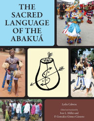 Title: The Sacred Language of the Abakuá, Author: Lydia Cabrera