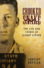 Crooked Snake: The Life and Crimes of Albert Lepard