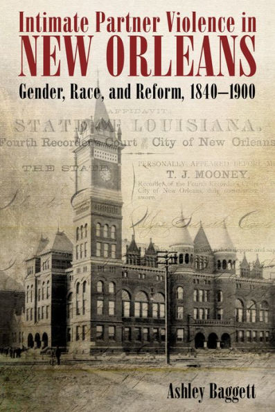 Intimate Partner Violence New Orleans: Gender, Race, and Reform, 1840-1900