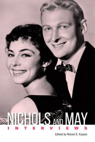 Title: Nichols and May: Interviews, Author: Robert E. Kapsis