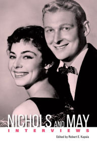 Title: Nichols and May: Interviews, Author: Robert E. Kapsis