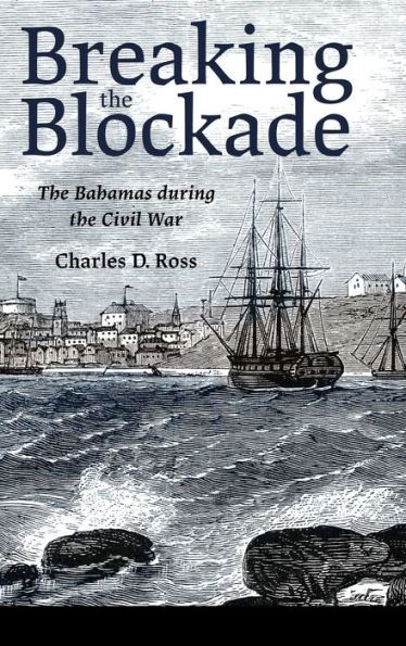 Breaking the Blockade: The Bahamas during the Civil War