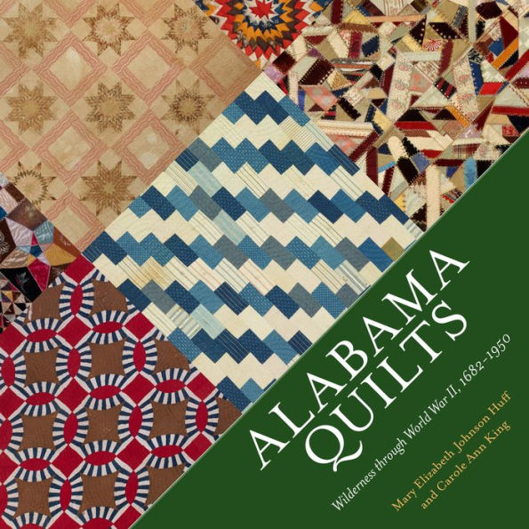 Alabama Quilts: Wilderness through World War II, 1682-1950