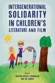 Title: Intergenerational Solidarity in Children's Literature and Film, Author: Justyna Deszcz-Tryhubczak