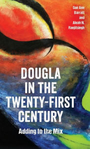 Title: Dougla in the Twenty-First Century: Adding to the Mix, Author: Sue Ann Barratt