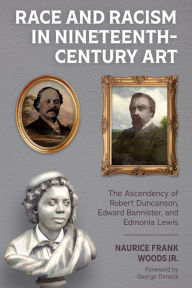 Free downloadable textbooks online Race and Racism in Nineteenth-Century Art: The Ascendency of Robert Duncanson, Edward Bannister, and Edmonia Lewis 9781496834355