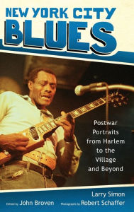 Title: New York City Blues: Postwar Portraits from Harlem to the Village and Beyond, Author: Larry Simon