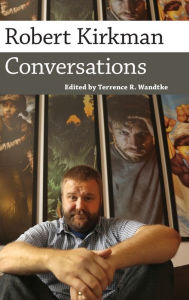 Title: Robert Kirkman: Conversations, Author: Terrence R. Wandtke