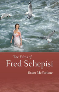 Title: The Films of Fred Schepisi, Author: Brian McFarlane