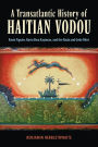 A Transatlantic History of Haitian Vodou: Rasin Figuier, Rasin Bwa Kayiman, and the Rada and Gede Rites