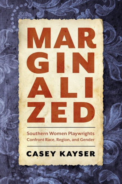 Marginalized: Southern Women Playwrights Confront Race, Region, and Gender