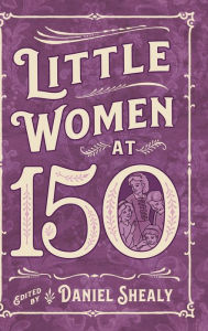 Title: Little Women at 150, Author: Daniel Shealy