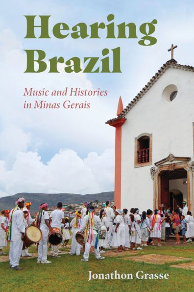 Hearing Brazil: Music and Histories Minas Gerais