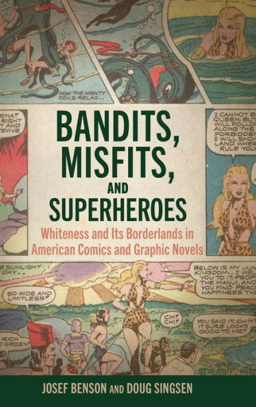 Bandits, Misfits, and Superheroes: Whiteness and Its Borderlands in American Comics and Graphic Novels