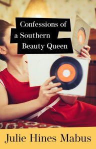 Title: Confessions of a Southern Beauty Queen, Author: Julie Hines Mabus
