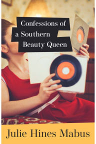 Title: Confessions of a Southern Beauty Queen, Author: Julie Hines Mabus