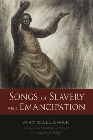 Title: Songs of Slavery and Emancipation, Author: Mat Callahan