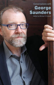 Title: Conversations with George Saunders, Author: Michael O'Connell
