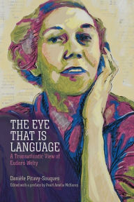 English ebooks download The Eye That Is Language: A Transatlantic View of Eudora Welty English version RTF DJVU PDB 9781496840592