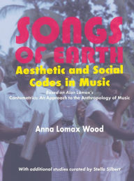 Title: Songs of Earth: Aesthetic and Social Codes in Music, Author: Anna L. Wood