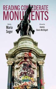 Title: Reading Confederate Monuments, Author: Maria Seger