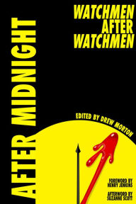 Title: After Midnight: Watchmen after Watchmen, Author: Drew Morton