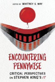 Downloading free books to amazon kindle Encountering Pennywise: Critical Perspectives on Stephen King's IT CHM by Whitney S. May, Whitney S. May (English literature)