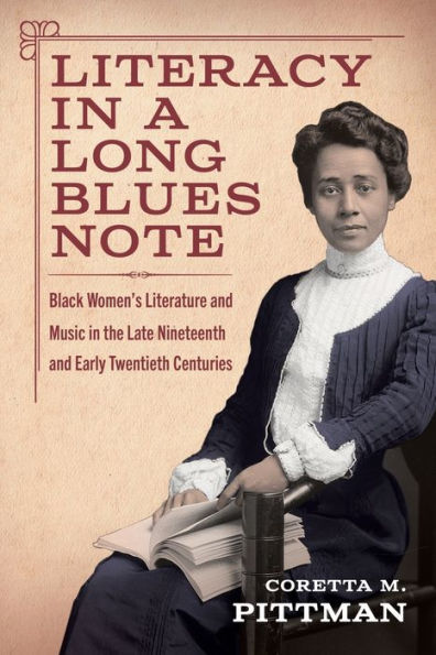 Literacy in a Long Blues Note: Black Women's Literature and Music in the Late Nineteenth and Early Twentieth Centuries