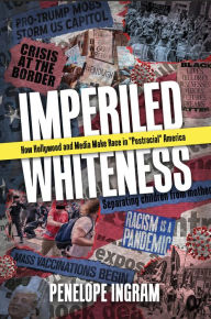 Title: Imperiled Whiteness: How Hollywood and Media Make Race in 