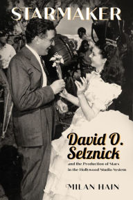 Iphone book downloads Starmaker: David O. Selznick and the Production of Stars in the Hollywood Studio System by Milan Hain, Milan Hain