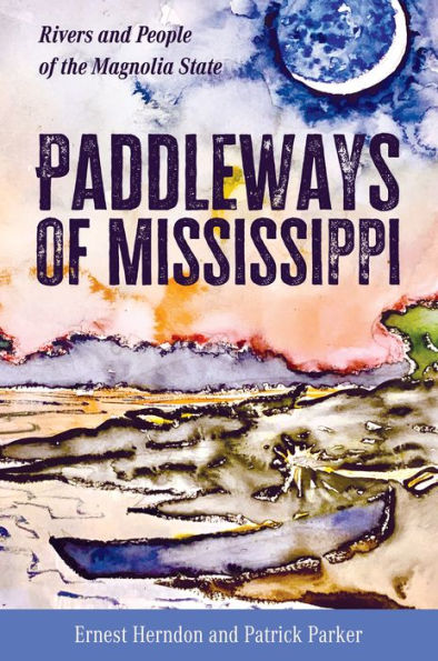 Paddleways of Mississippi: Rivers and People the Magnolia State