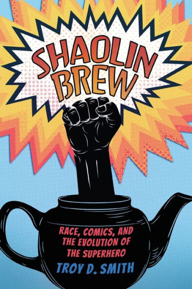 Shaolin Brew: Race, Comics, and the Evolution of Superhero