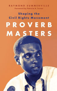Title: Proverb Masters: Shaping the Civil Rights Movement, Author: Raymond Summerville