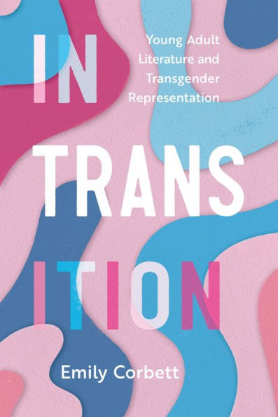 Transition: Young Adult Literature and Transgender Representation