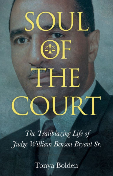 Soul of The Court: Trailblazing Life Judge William Benson Bryant Sr.
