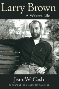 Title: Larry Brown: A Writer's Life, Author: Jean W. Cash