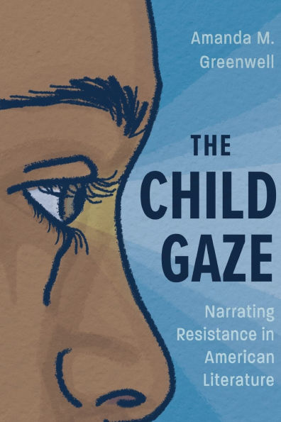 The Child Gaze: Narrating Resistance American Literature