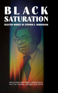 Title: Black Saturation: Selected Works of Stephen E. Henderson, Author: Hazel Arnett Ervin