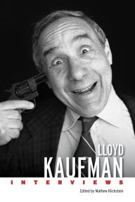 Title: Lloyd Kaufman: Interviews, Author: Mathew Klickstein