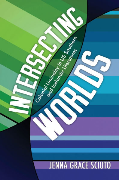 Intersecting Worlds: Colonial Liminality US Southern and Icelandic Literatures