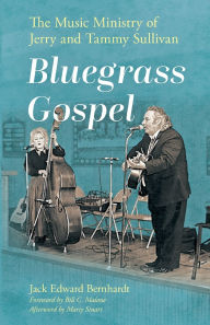 Public domain free downloads books Bluegrass Gospel: The Music Ministry of Jerry and Tammy Sullivan in English MOBI