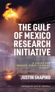 Ebook for psp download The Gulf of Mexico Research Initiative: A Vision for Twenty-First-Century Science by Justin Shapiro, Rita R. Colwell 9781496858719 English version